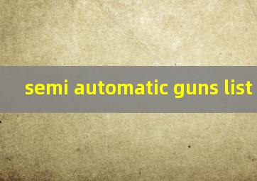  semi automatic guns list